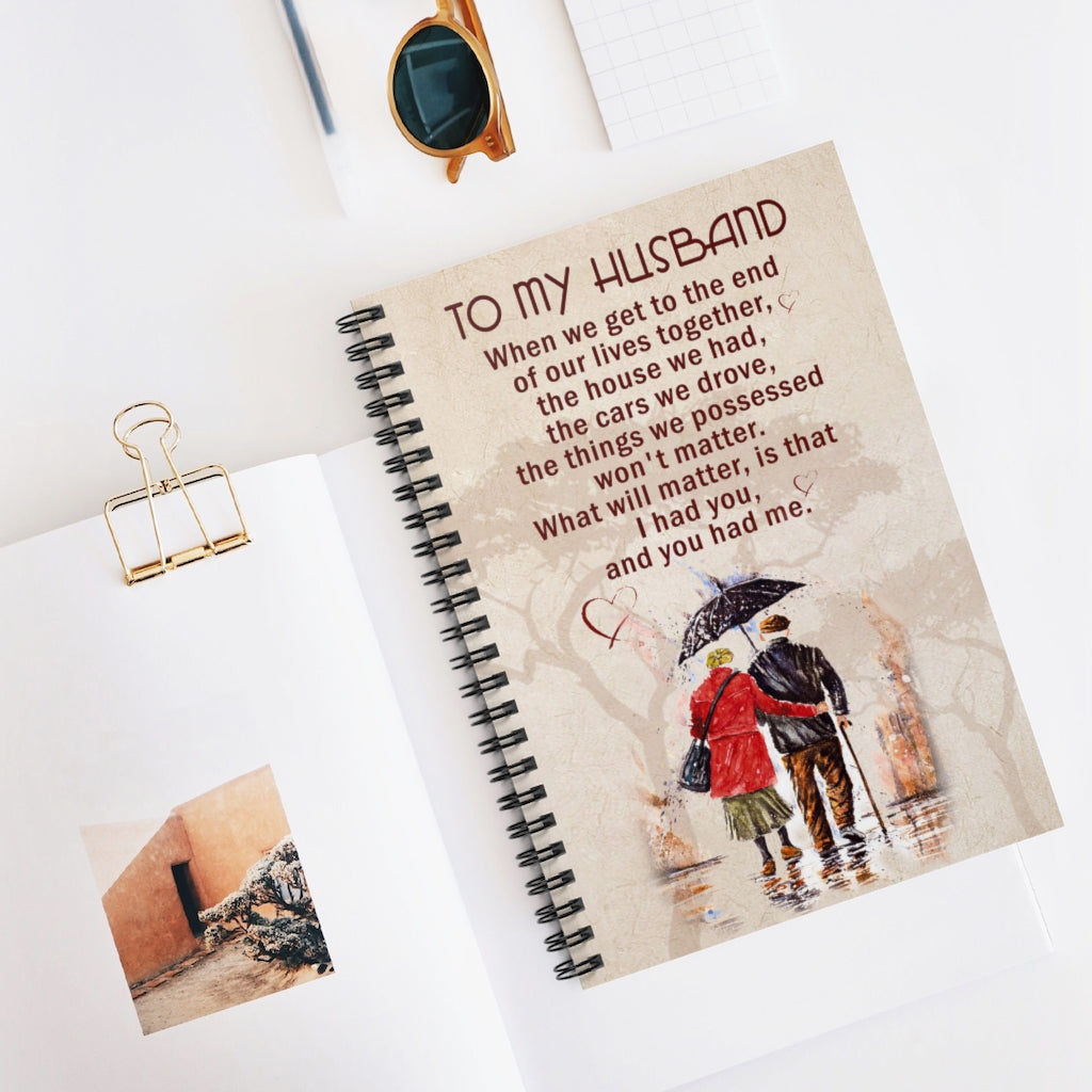 Spiral Notebook To my Husband when we get to the end of our lives together Inspirational Ideas Premium Gift Family Awesome On Birthday