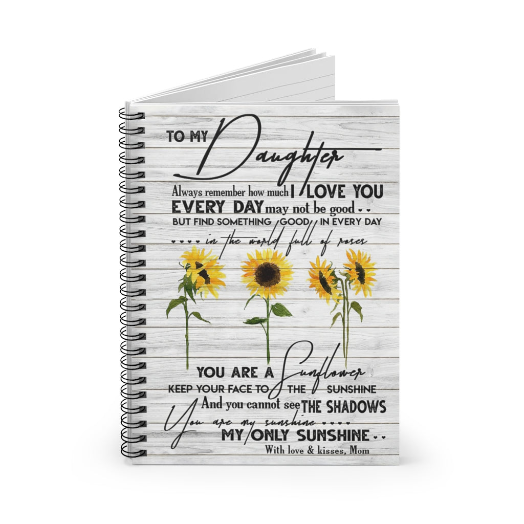 Spiral Notebook To My Daughter You Are My Sunshine With Love And Kisses Mom Personalized Gift Stationery Gift Gift Ideas