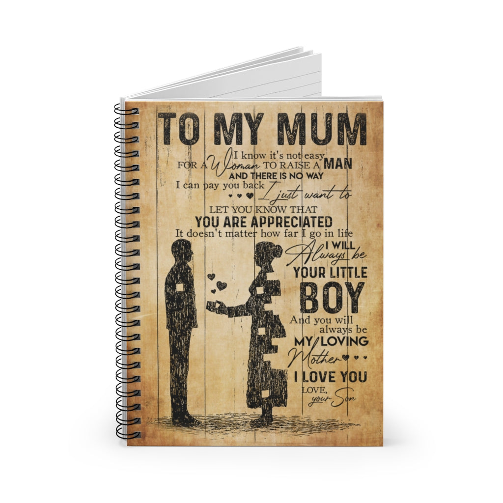 Spiral Notebook To My Mum I Know It’s Not Easy For A Woman To Raise A Man Gift On Birthday Smart Notebook Inspirational to My Mum