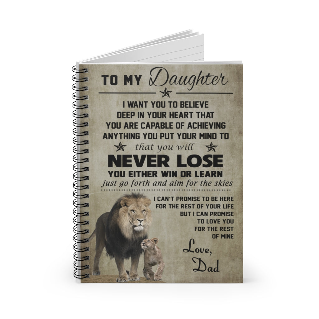 Spiral Notebook - Ruled Line To my Daughter I want you to believe deep in your heart that you are capable of achieving Family Friend Gift Unisex