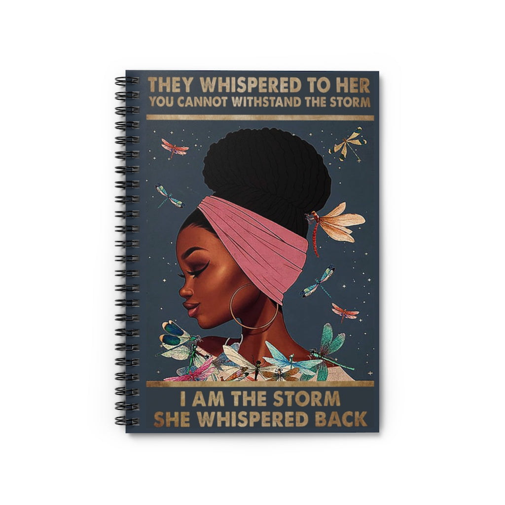 Spiral Notebook Art Wall Paintings They Whispered To Her You Cannot Withstand The Storm I Am The Storm She Whispered Back Notebook, Black Girl Art, Dragonflies, Magic Girl Great Gifts Birthday, X-mas Gifts