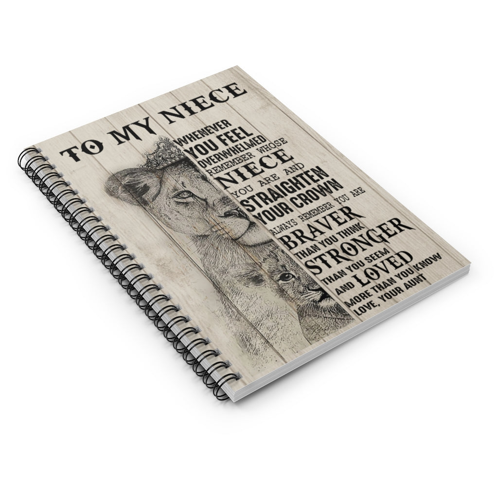 Spiral Notebook Lion To My Niece Whenever You Feel overwhelmed Remember Whose Niece and straighten Your Crown Always You are Love Your Aunt