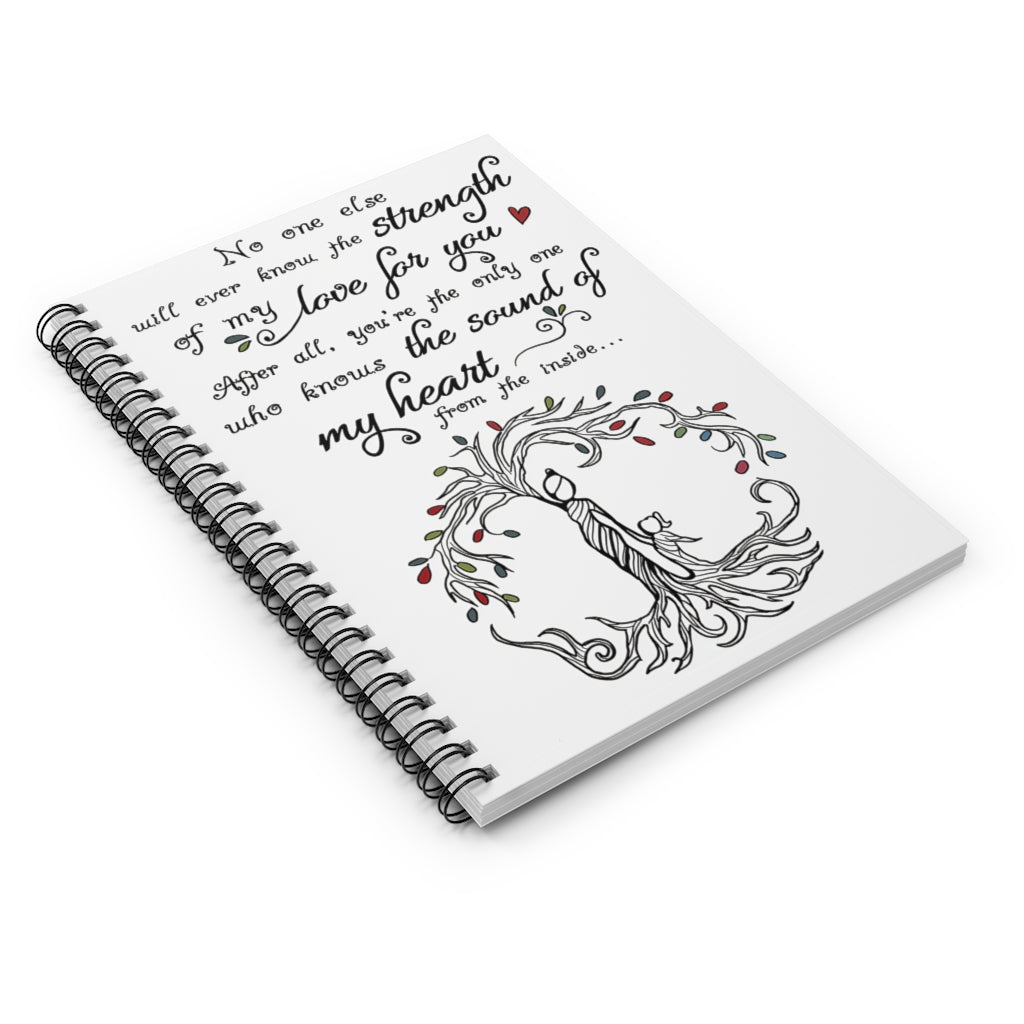 Spiral Notebook No One Else Will Ever Know The Strength Of My Love For You Mother Inspirational Ideas Premium Gift Family Awesome On Birthday