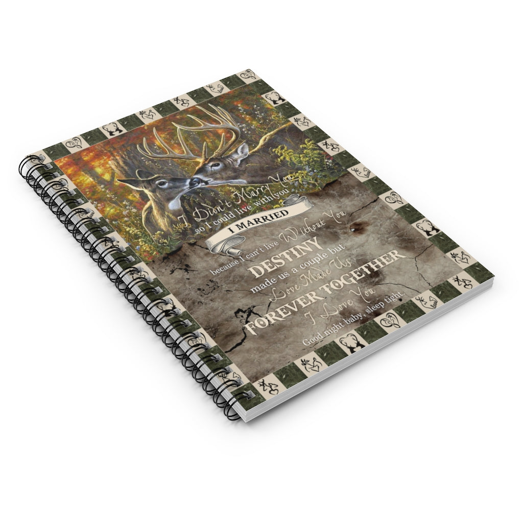I Didn’t Marry You So I Could Live with You Deer Hunting Premium Gift Family Awesome On Birthday Spiral Notebook - Ruled Line