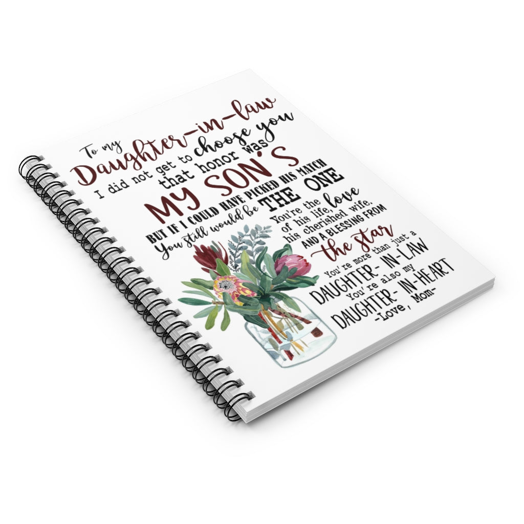 Spiral Notebook - Ruled Line To my daughter in law I did not get to choose you that honor was my son's but if I could have picked his match Baby Journal