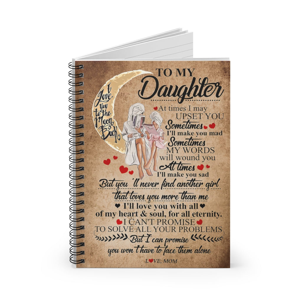 Spiral Notebook To My Daughter At Times I May Upset You Sometimes Personalized Gift Stationery Gift Mum Gift College Ruled Paper 118 Sheets
