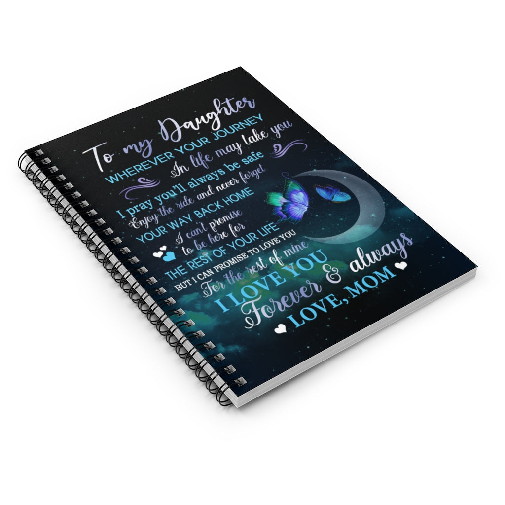 Spiral Notebook To My Daughter Wherever Your Journey In Life May Take You Love Mom Gift Family Awesome On Christmas Ruled Line