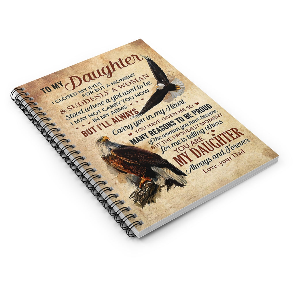 Spiral Notebook The Eagle – To My Daughter, I Closed My Eyes For But A Moment And Suddenly A Woman Mum Gift New Parents Gift Ideas Gift On Birthday