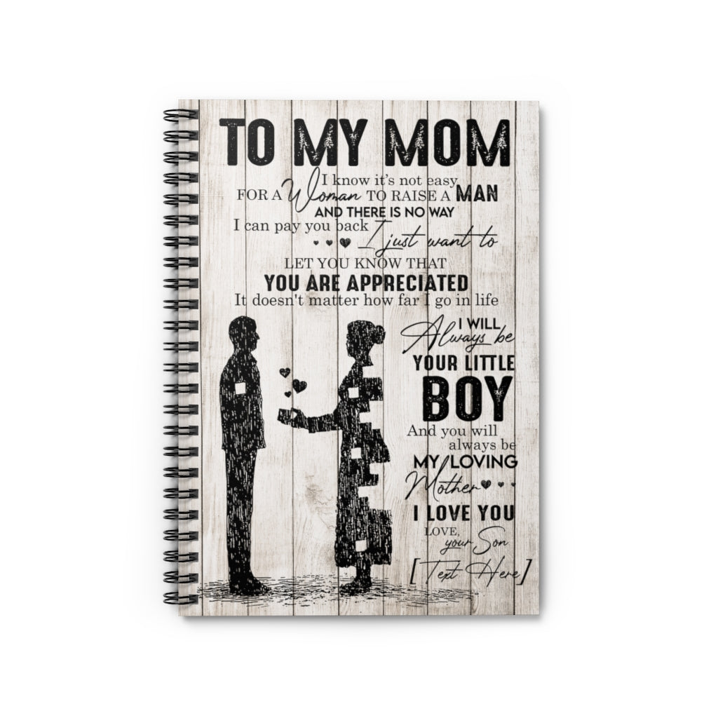 Spiral Notebook - Ruled Line To My Mom I Know It’s Not Easy for a Woman Who Raises A Man, Son To Mom Gifts Ideas for Birthday, Mother's Day, Christmas Sublimation Paper