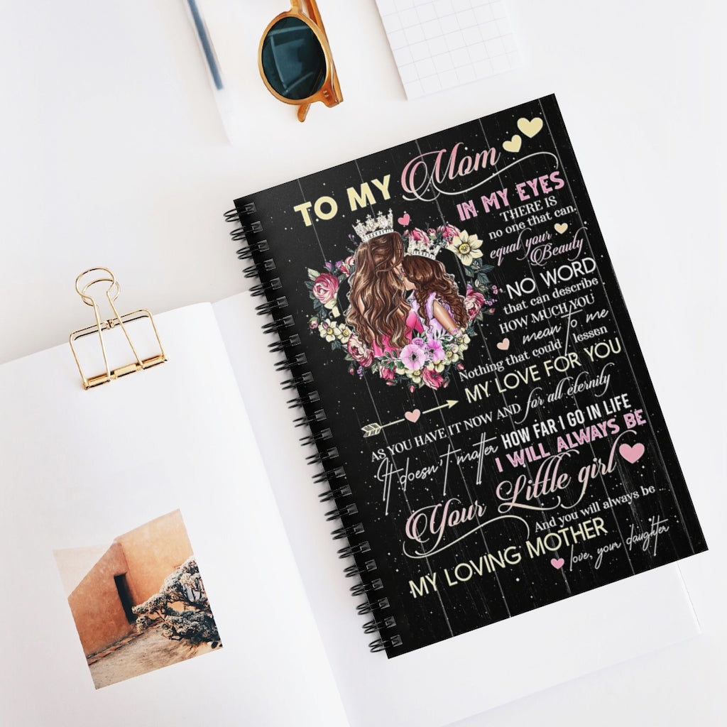 Spiral Notebook TO MY MOM NO ONE CAN EQUAL YOUR BEAUTY-gigapixel
