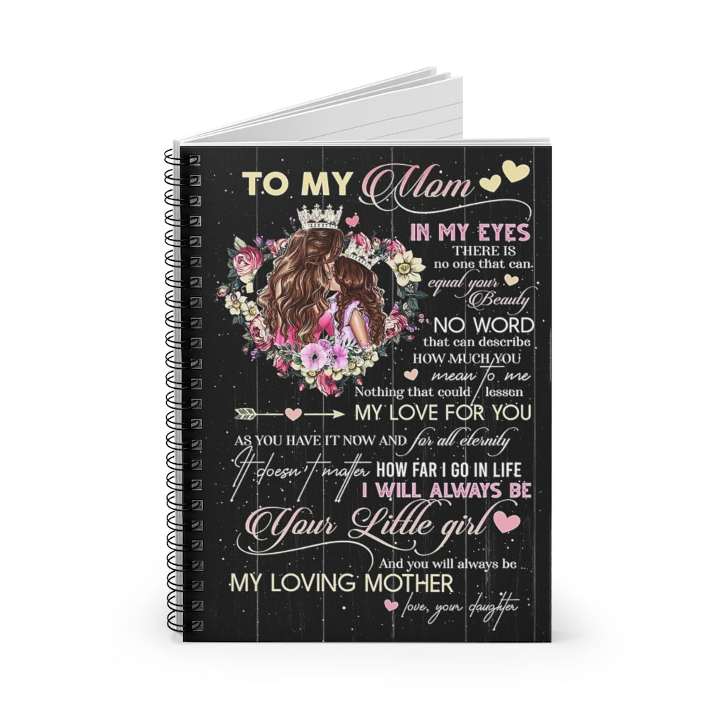 Spiral Notebook TO MY MOM NO ONE CAN EQUAL YOUR BEAUTY-gigapixel