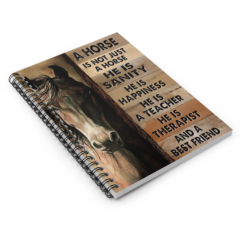 Spiral Notebook - Ruled Line A Horse Is Not Just A Horse He Is Sanity And A Best Friend Personalized Notebook Spiral Bound Notebook 6x8 for Writing