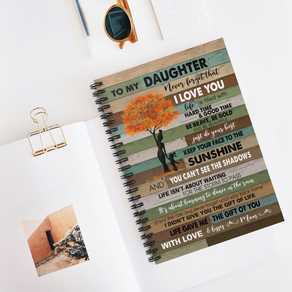 Meaningful Quote to My Daughter Never Forget That I Love You Motherhood Tree – Perfect Happy Birthday Gift On Christmas, Birthday Spiral Notebook - Ruled Line