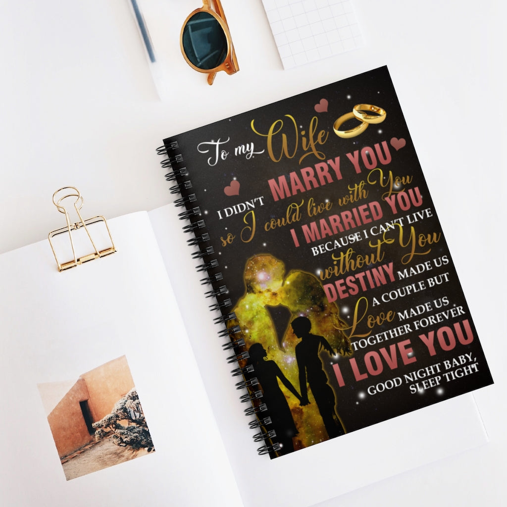 Spiral Notebook To My Wife I Didn’t Marry You So I Could Live with You Husband Gift Family Awesome On Birthday Ruled Line