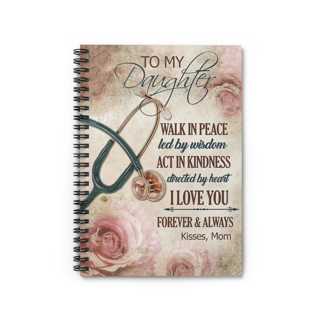Spiral Notebook To My Daughter Walk In Peace Led By Wisdom Forever And Always Kisses Mom Personalized Gift Stationery Gift Mum Gift Spiral Notebooks Soft Cover