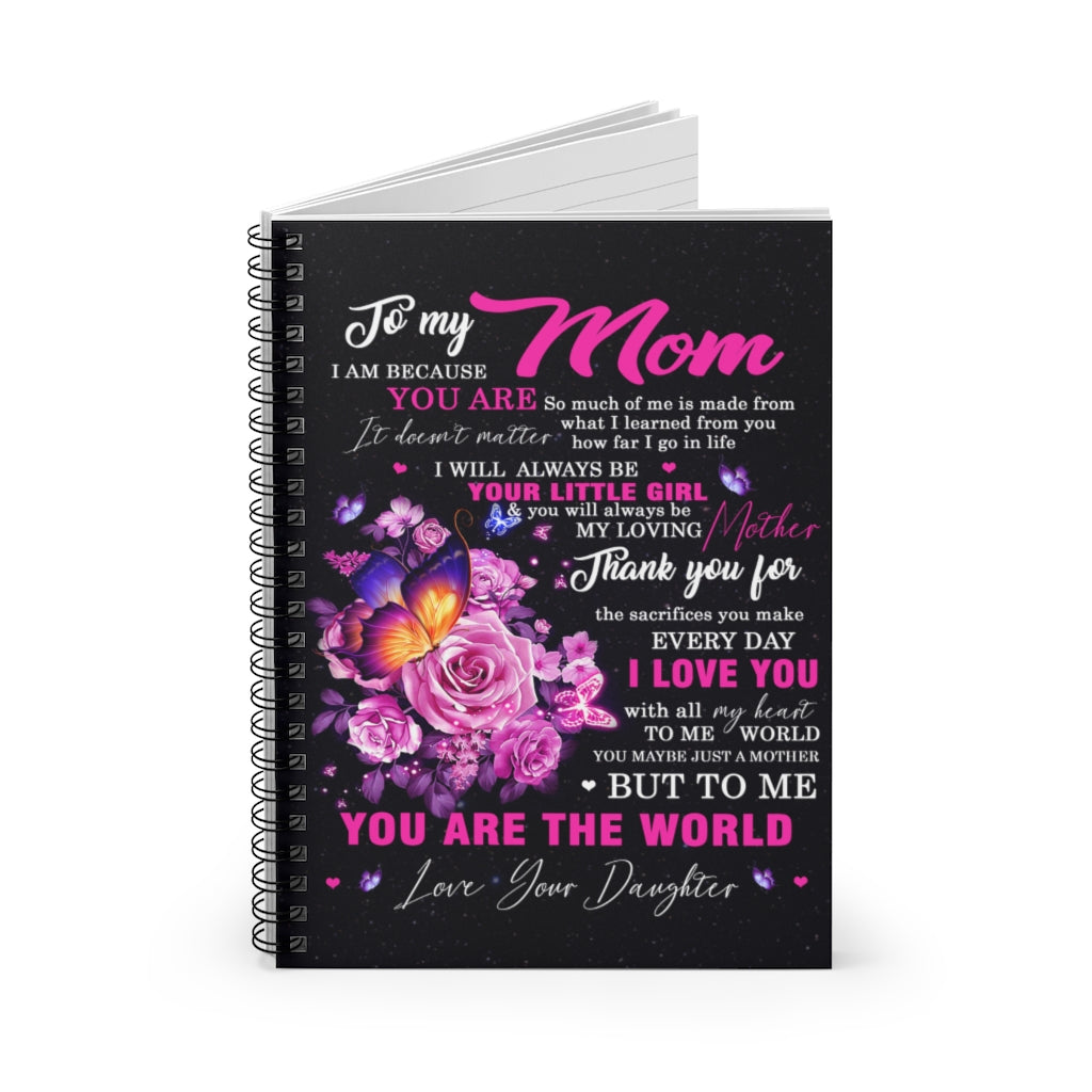 Spiral Notebook Butterfly to My Mom I Am Because You are So Much of Me is Made from What I Learned from You Love Your Daughter Ruled Line