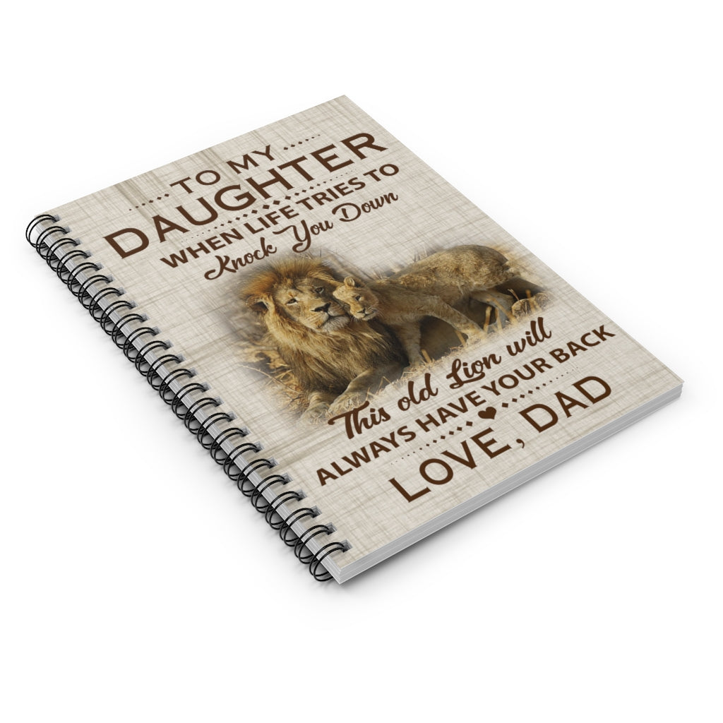 Spiral Notebook Lion to My Daughter When Life Tries to Knock You Down This Old Lion Will Always Have Your Back Love Dad Black White Ruled Line