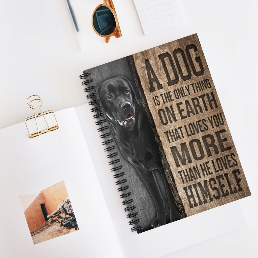 Spiral Notebook A Dog Is The Only Thing On Earth Labrador Retriever Inspirational Ideas Premium Gift Family Awesome On Birthday Motivational gift Family