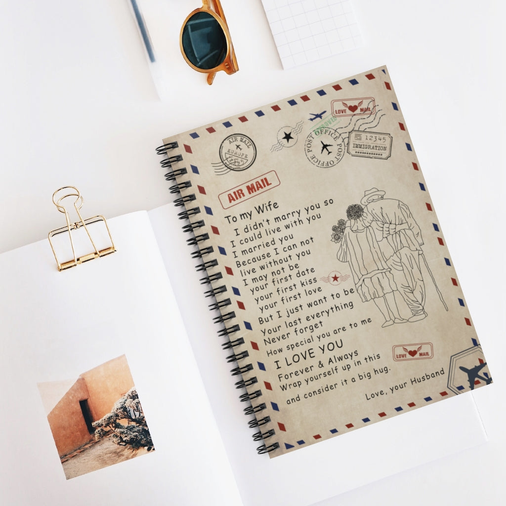 Spiral Notebook to My Wife - Gift from Husband - I Married You Because I Can Not Live Without You, Birthday Gift