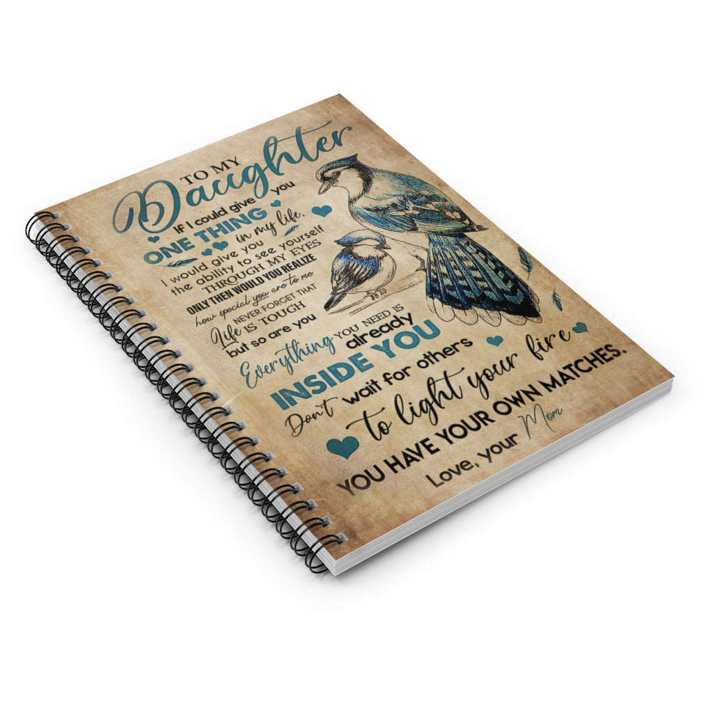 Spiral Notebook Beautiful Birds To My Daughter Everything You Need Is Already Inside You Love Your Mom Inspirational to My Daughter Basics Wide Ruled Classic Ruled Notebook/Journal
