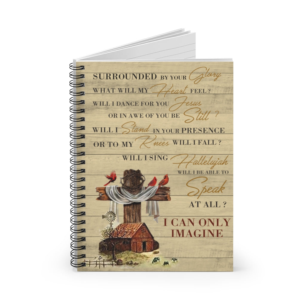 Spiral Notebook - Ruled Line Farming Cardinal Surrounded by Your Glory I Can Only Imagine Stationery Gift Personalized Notebook Gift Ideas