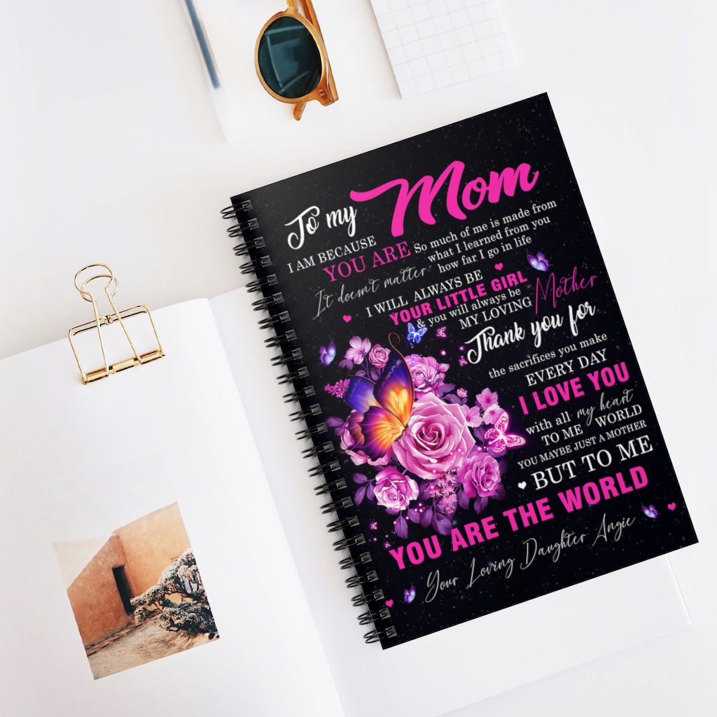 Spiral Notebook - Ruled Line To my Mom I am because you are So much of me is made from what I learned from you New Parents Gift Ideas
