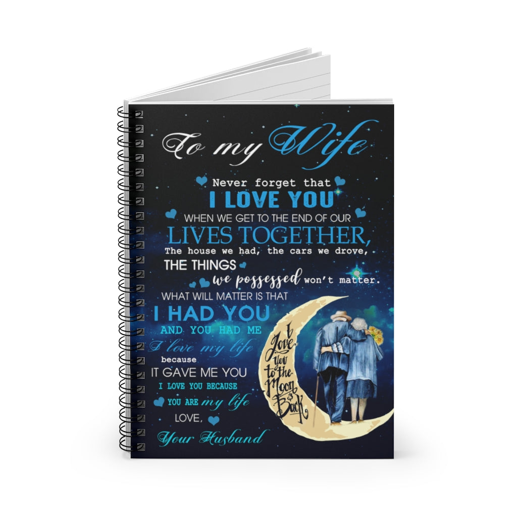 Spiral Notebook Moon Fleece-to My Wife -I Love You - Gift for Wife Never forget that I love you when we get to the end of our Inspirational to My Family Friend Gift Unisex