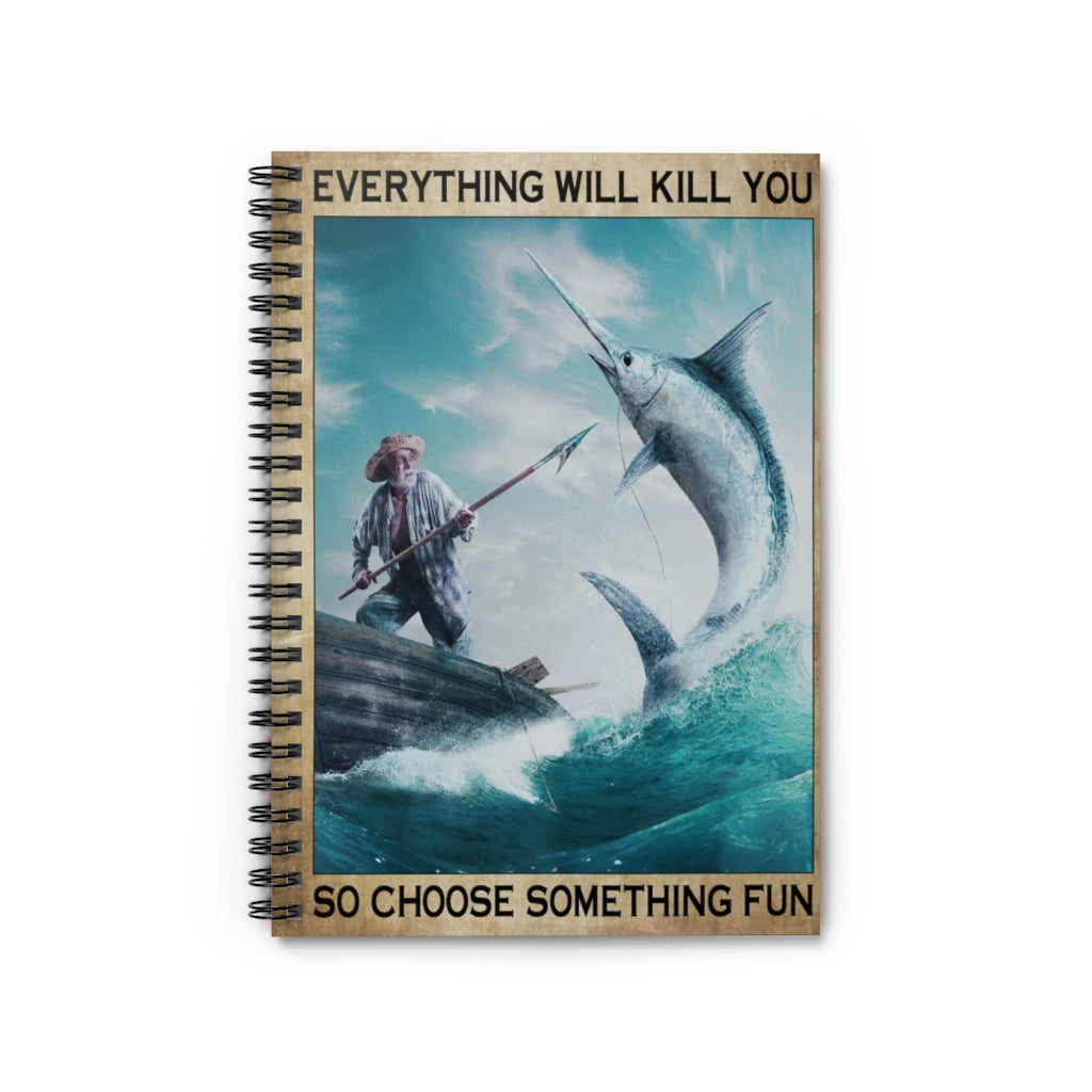 Spiral Notebook to My Son Everything Will Kill You So Choose Something Fun, Fishing, Sport, Ocean, Dad Gifts, Beach, Fishing Lover Gifts, Birthday Gifts for Mom from Daughter Ruled Line