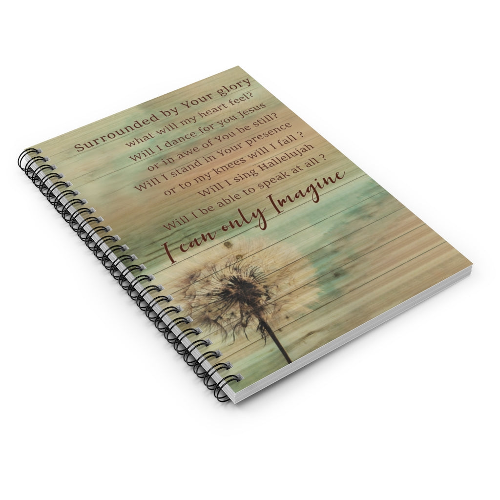 Spiral Notebook Dandelion I Can Only Imagine Surrounded by Your Glory Meaningful Quote Inspirational Ideas Premium Gift Family Awesome On Birthday