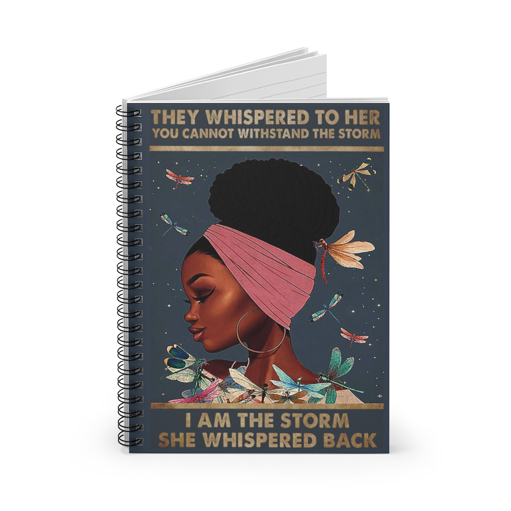 Spiral Notebook Art Wall Paintings They Whispered To Her You Cannot Withstand The Storm I Am The Storm She Whispered Back Notebook, Black Girl Art, Dragonflies, Magic Girl Great Gifts Birthday, X-mas Gifts