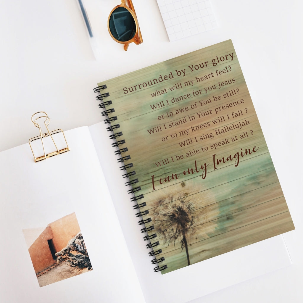 Spiral Notebook Dandelion I Can Only Imagine Surrounded by Your Glory Meaningful Quote Inspirational Ideas Premium Gift Family Awesome On Birthday