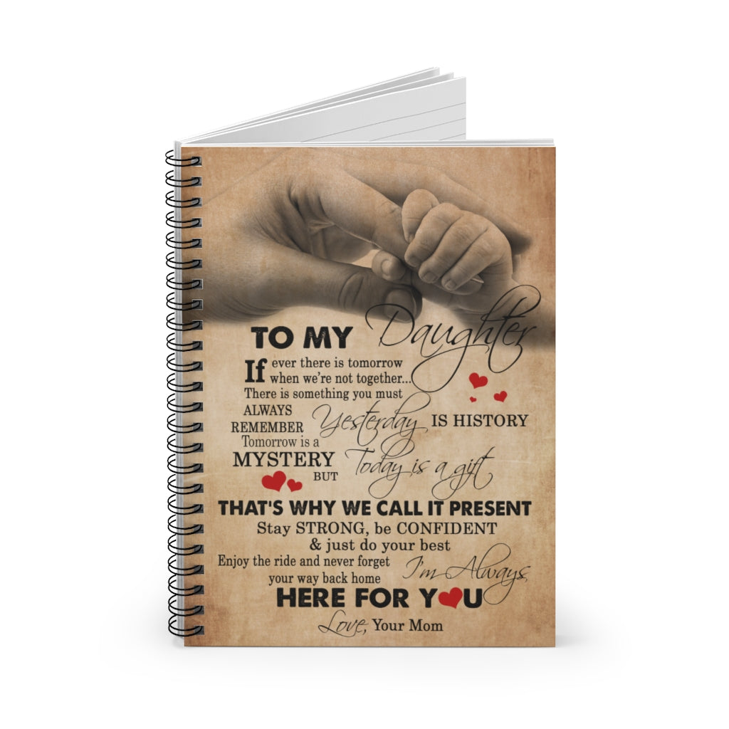 Spiral Notebook Motivational gift Family To my daughter always remember is history mystery that's why we call it present I'm always here for you love your mom Awesome Birthday perfect Happy Birthday Gift Ruled Line