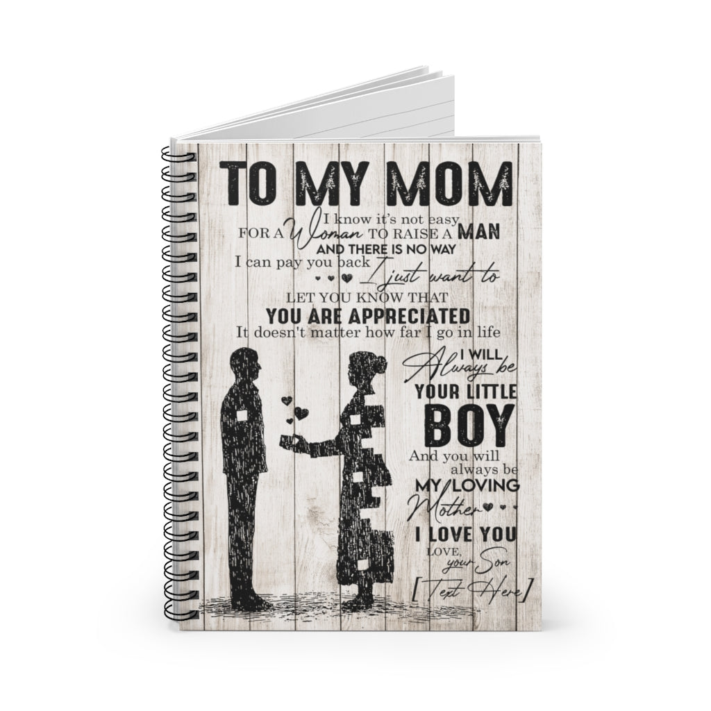 Spiral Notebook - Ruled Line To My Mom I Know It’s Not Easy for a Woman Who Raises A Man, Son To Mom Gifts Ideas for Birthday, Mother's Day, Christmas Sublimation Paper