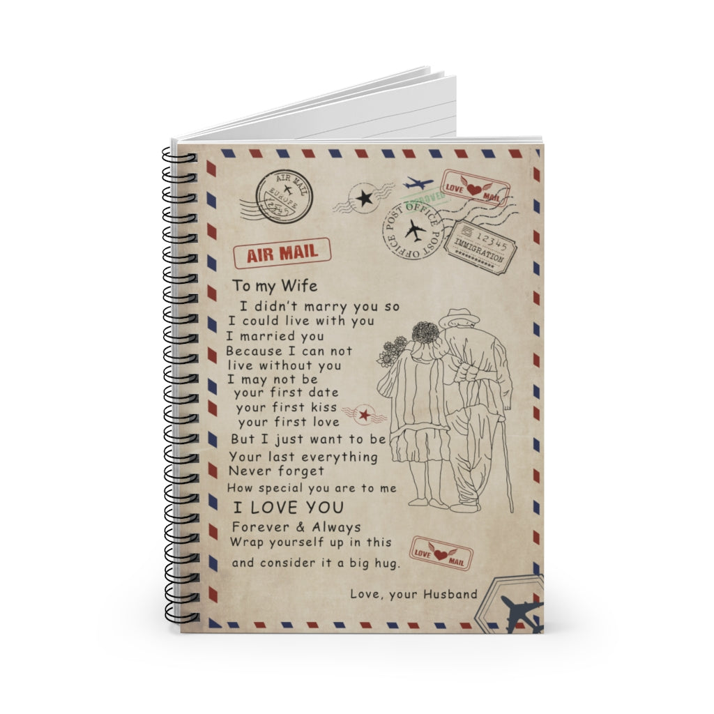 Spiral Notebook to My Wife - Gift from Husband - I Married You Because I Can Not Live Without You, Birthday Gift