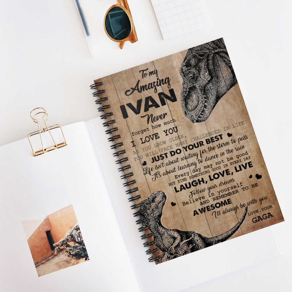 Spiral Notebook - Ruled Line Birthday Gifts Dinosaur To My Amazing Ivan Never Forget How Much I Love You Just Do Your Best Laugh I'll Always Be with You Love Your Gaga