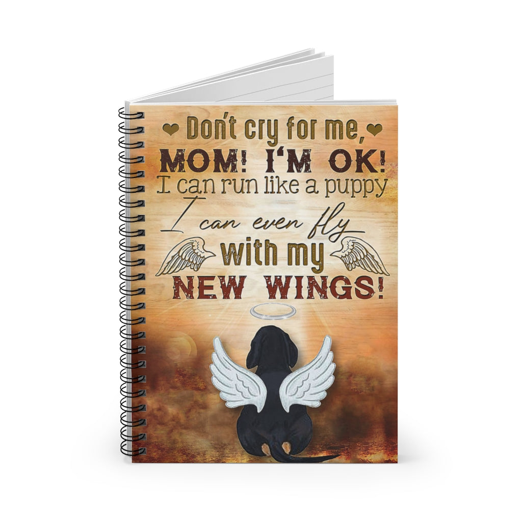 Spiral Notebook Don't cry for me, Mom I'm Ok I can run like a puppy I can even fly with my new Wing School Smart Spiral Subject College Ruled Notebook