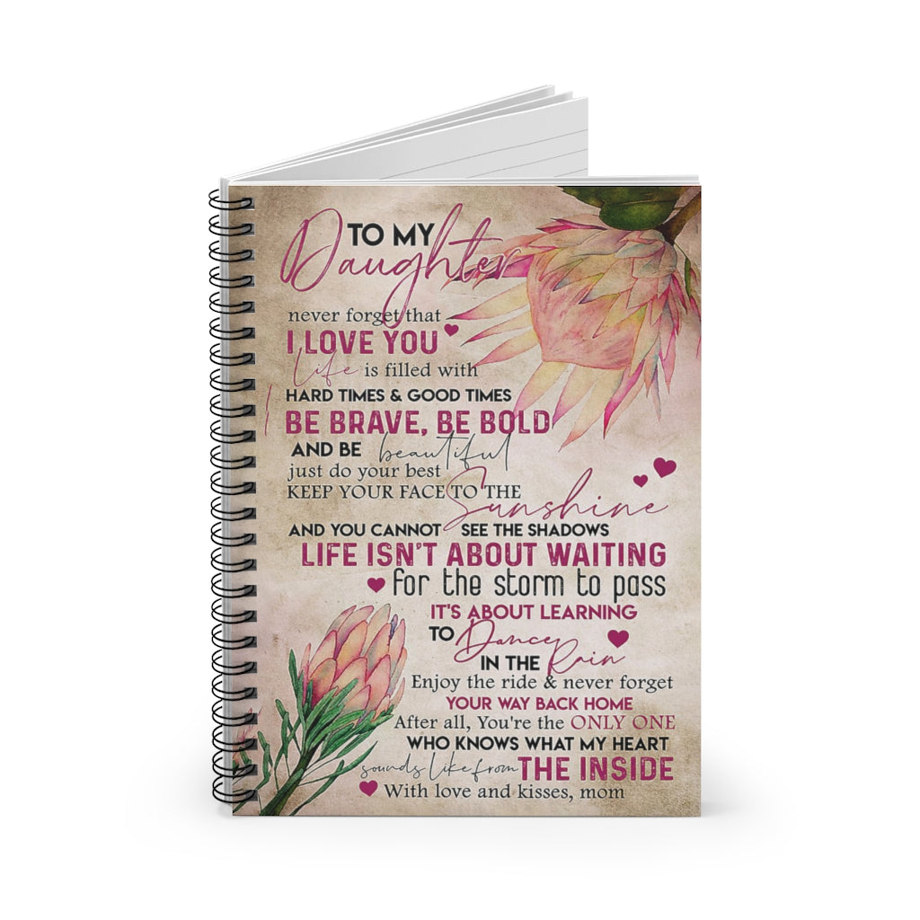 Spiral Notebook Protea Flower To My Daughter Keep Your Face To The Sunshine Premium Gift Family Awesome On Birthday Cover Spiral Organization Book