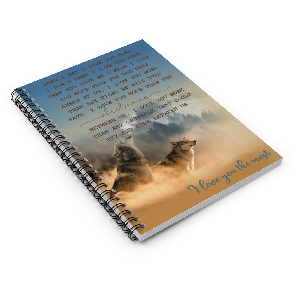 Spiral Notebook - Ruled Line- Funny Wolf I Love You Gifts - Wolf I Love You The Most When I Say I Love You More New Parents Gift Ideas