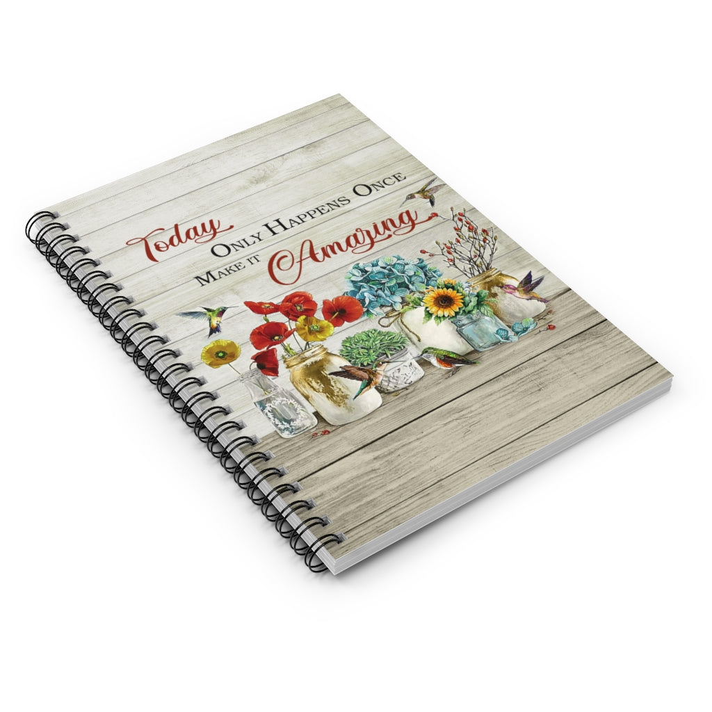 Spiral Notebook Unique Floral Hummingbird Today Gift for Mother Father Xmas - Floral Hummingbird Today Only Happens Once Make It Amazing