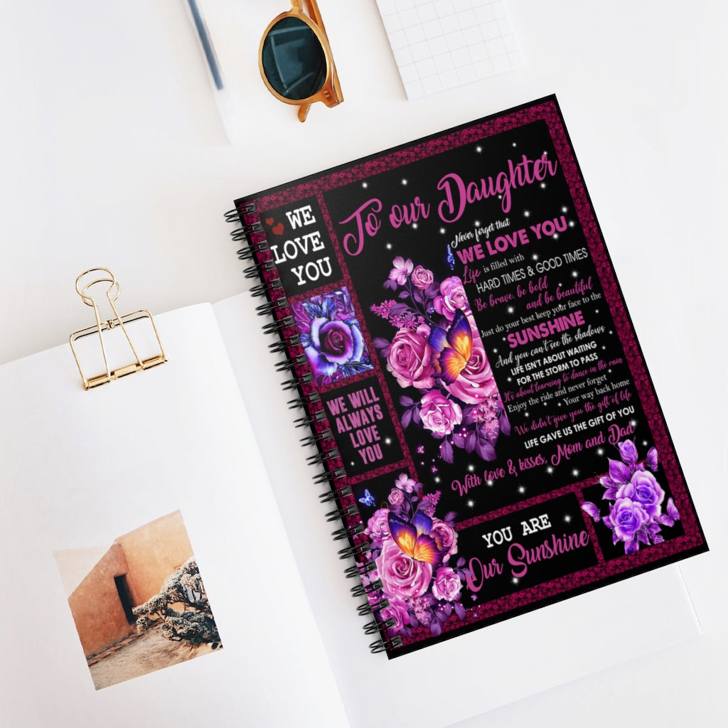 Spiral Notebook - Ruled Line We love You To our Daughter Never forget that we love you life is filled with hard times & good times Stationery Gift