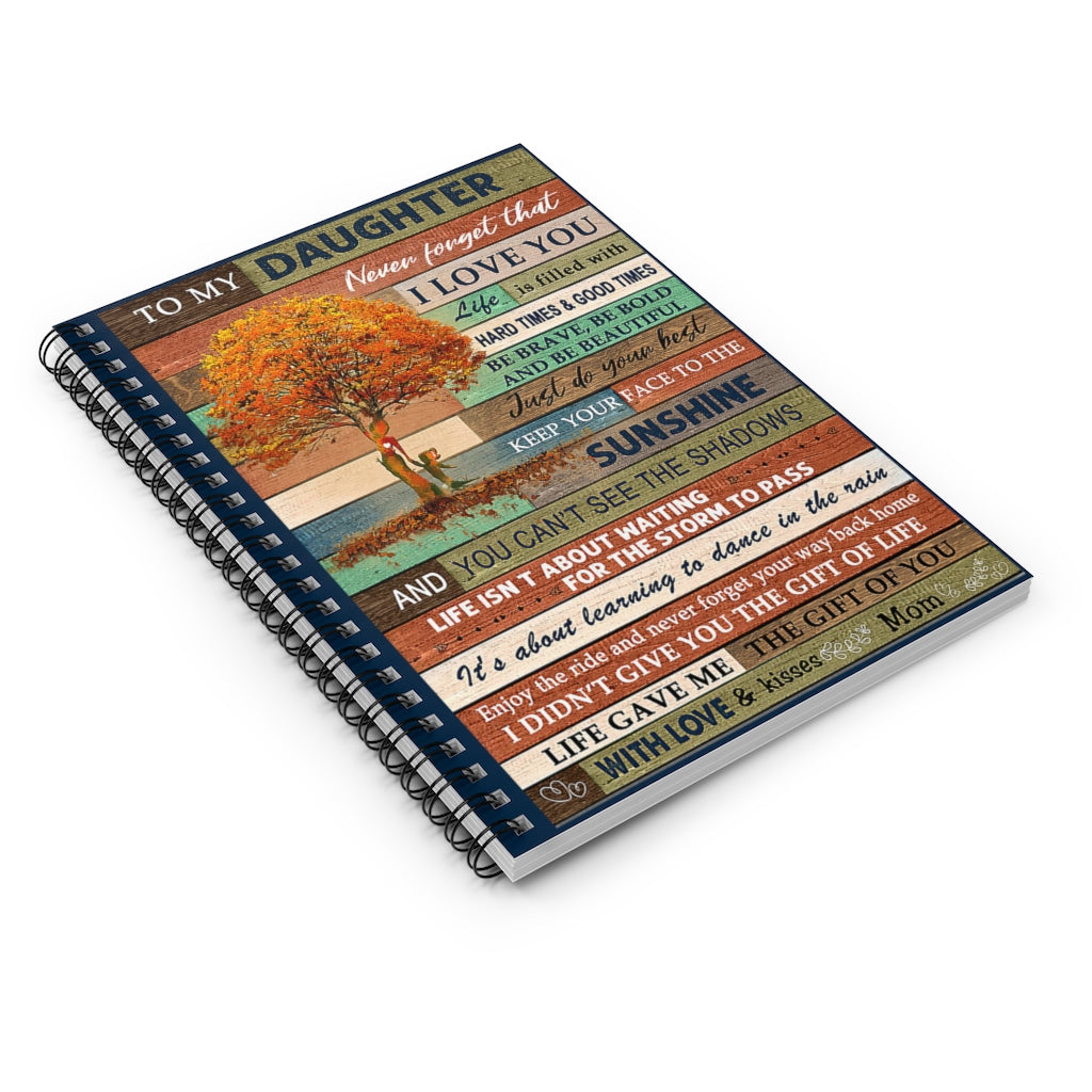 Spiral Notebook To My Daughter Enjoy The Ride And Never Forget Your Way Back Home Love Mom Premium Gift Family Awesome On Birthday Motivational gift Family