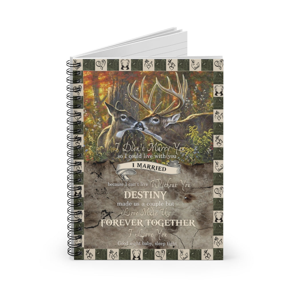 I Didn’t Marry You So I Could Live with You Deer Hunting Premium Gift Family Awesome On Birthday Spiral Notebook - Ruled Line