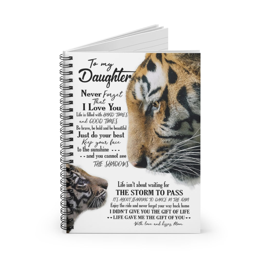 Spiral Notebook To My Daughter Never Forget That I Love You Love And Kisses Mom Inspirational to My Family Friend Gift Unisex Personalized Notebook