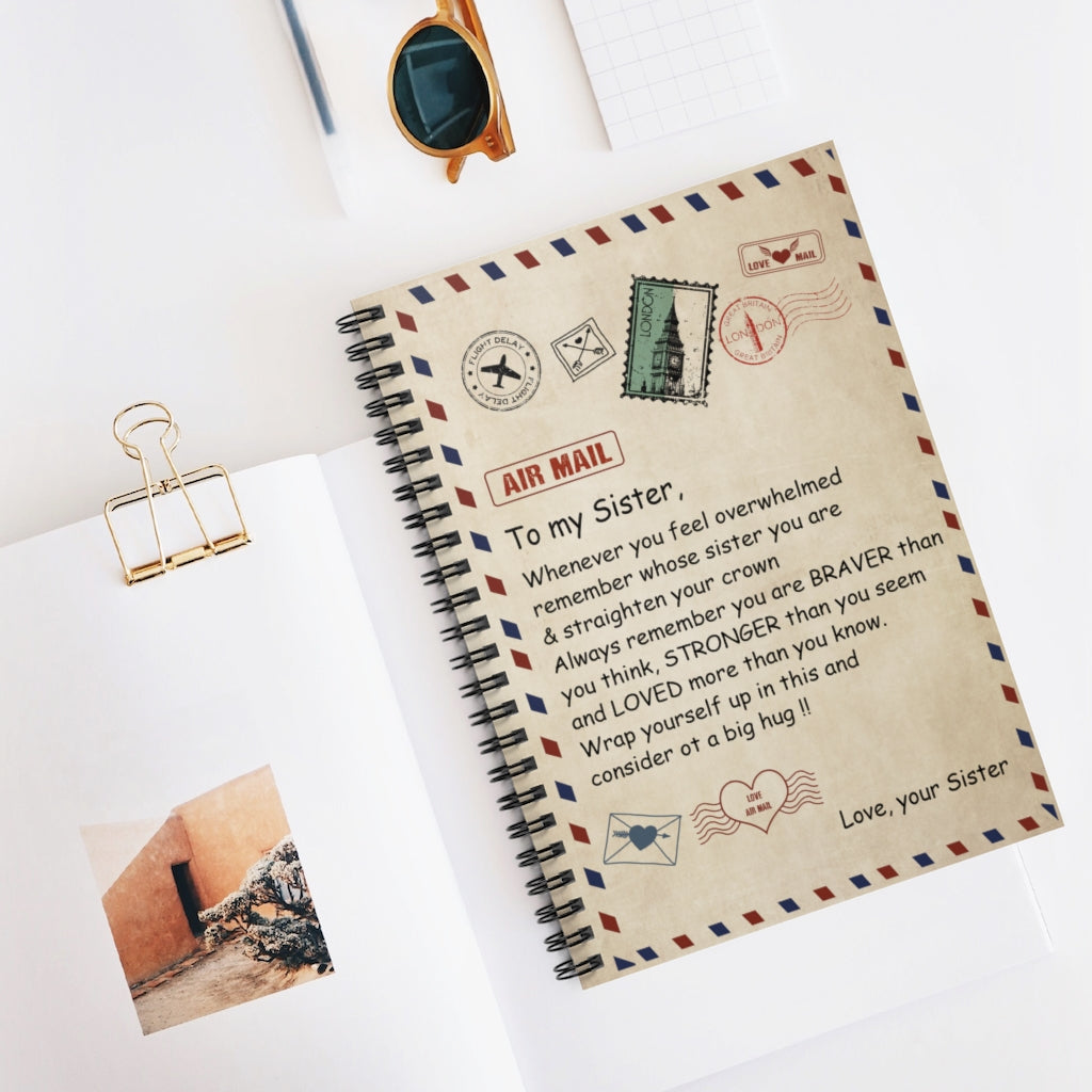 Spiral Notebook - Ruled Line To My Sister Whenever You Feel overwhelmed Remember Whose Sister You are & straighten Your Crown a Big Hug Love Your Sister
