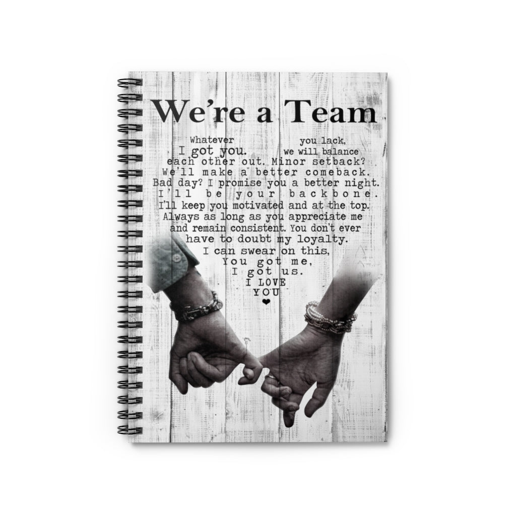 Spiral Notebook - Ruled Line We're A Team Whatever You Lack I Got You We Will Balance Each Other Out Portrait Stationery Gift Personalized Notebook Gift Ideas