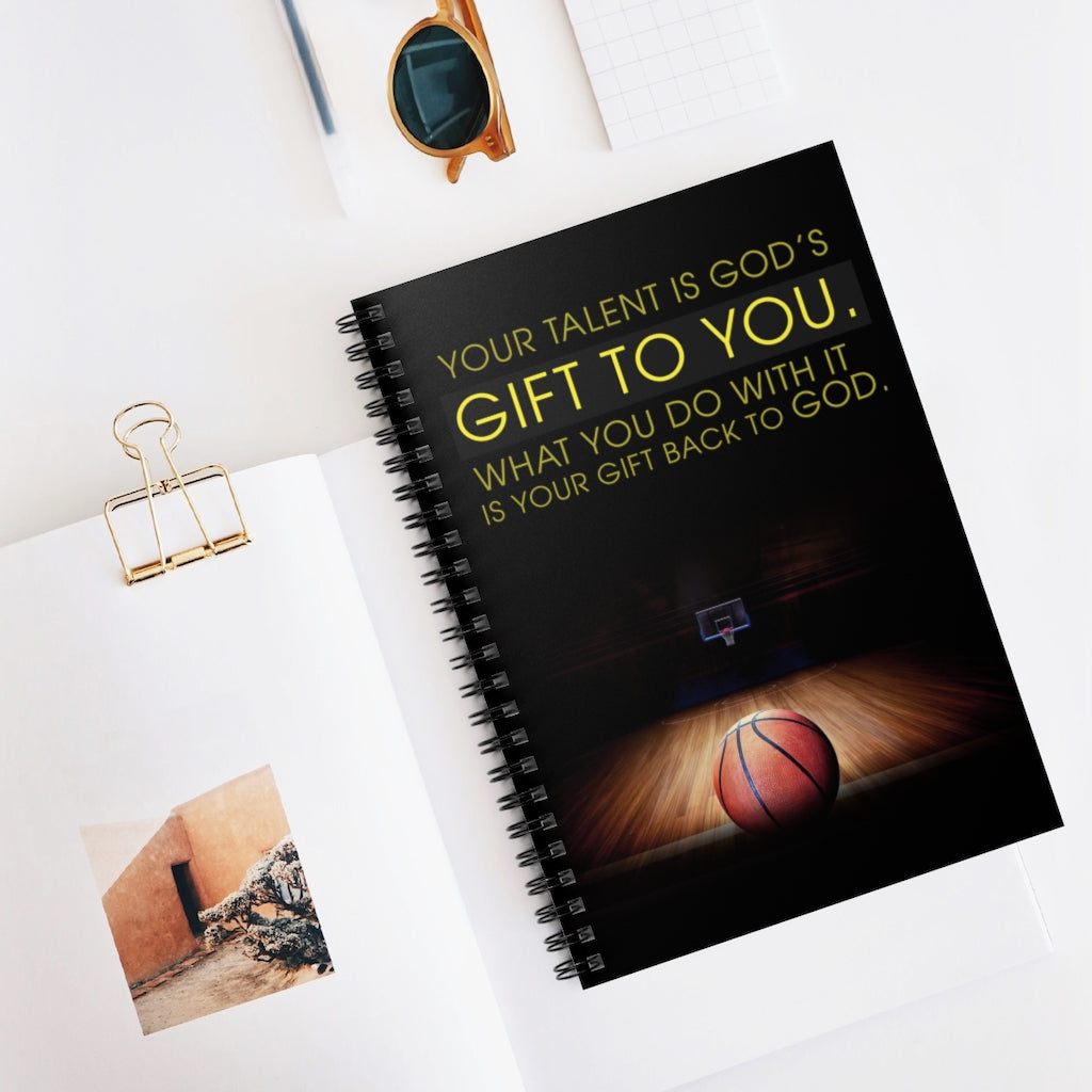 Spiral Notebook - Ruled Line Gifts Your Talent is God’s Gift to You Basketball Family Friend Gift Unisex, Wedding, Anniversary, Awesome Birthday Perfect Happy Birthday