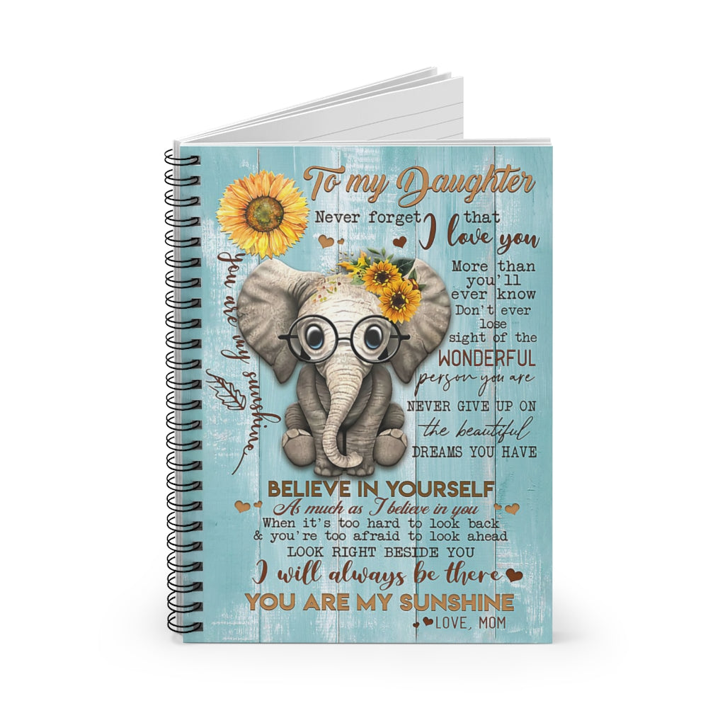 Spiral Notebook Cute Elephant To My Daughter I Will Always Be There You Are My Sunshine Love Mom Gift On Birthday Inspirational to My Daughter Baby Journal