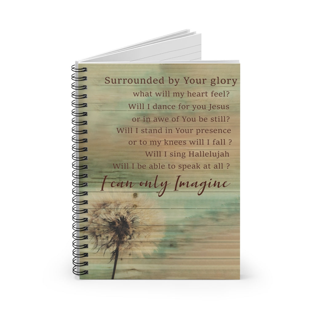 Spiral Notebook Dandelion I Can Only Imagine Surrounded by Your Glory Meaningful Quote Inspirational Ideas Premium Gift Family Awesome On Birthday