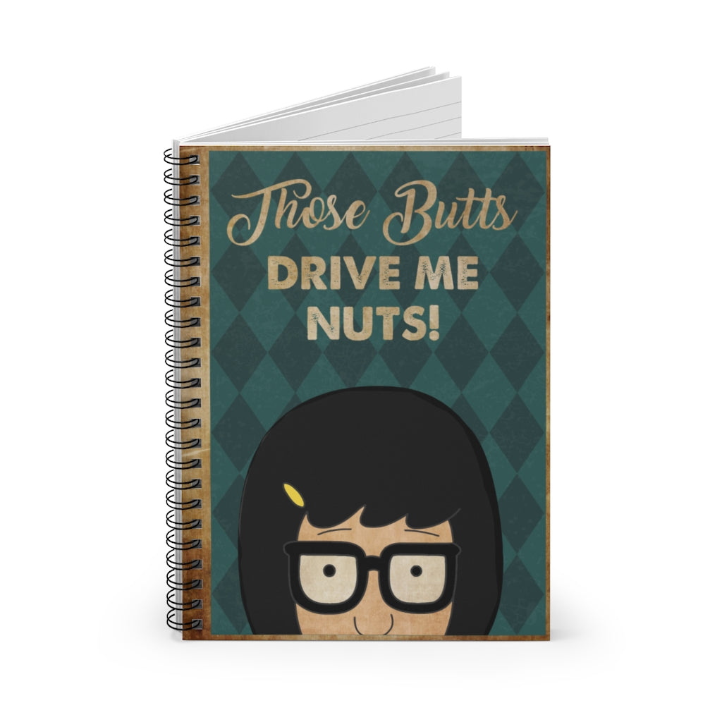 Spiral Notebook Tina Belcher Bob's Burgers Those Butts Drive Me Nuts de My Daughter de Dad Tina Belcher, Para pared de mujer, decoración de dormitorio, cocina y comedor.