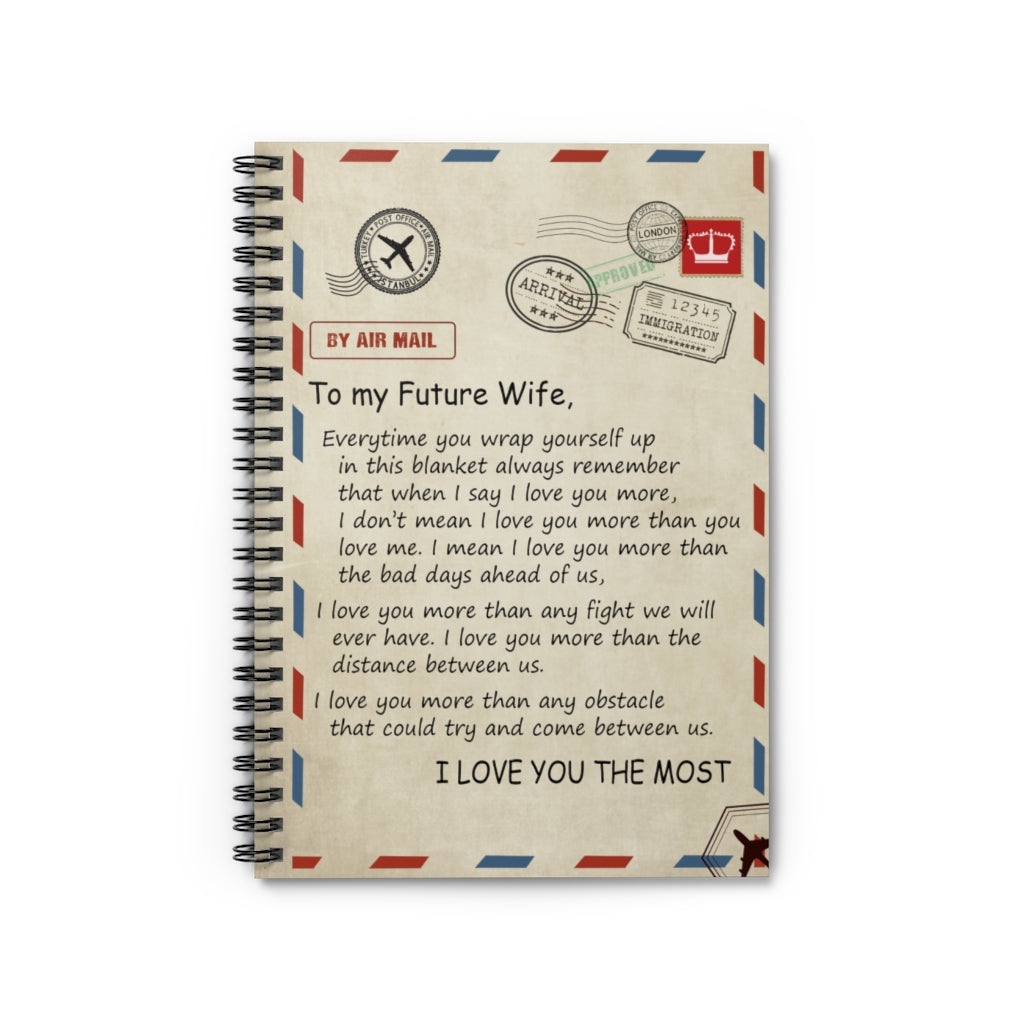 Spiral Notebook - Ruled Line To My Future Wife I Love You More Than Any Fight I Love You The Most Gift On Birthday Inspirational to My Wife